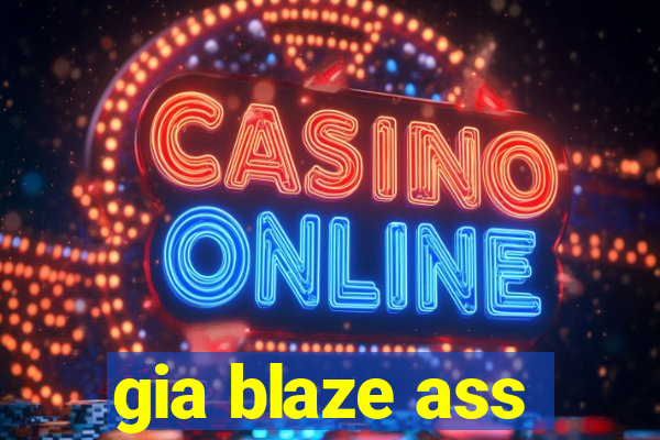 gia blaze ass